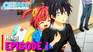 Oresuki Episode 1 Explained In Hindi  Like The 100 Girlfriends Who Really love you [upl. by Ez]