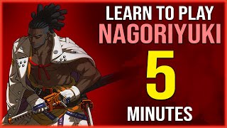 Learn to play NAGORIYUKI in just 5 minutes  Guilty Gear Strive Character Guides for Beginners [upl. by Vivianna632]