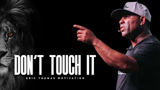 DONT TOUCH IT  Powerful Motivational Speech [upl. by Ynaffi]