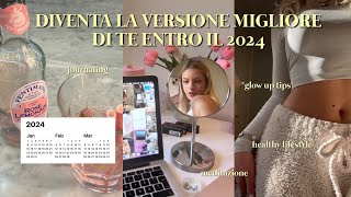 COME DIVENTARE LA VERSIONE MIGLIORE DI TE ENTRO IL 2024 I come manifestare journaling healthy life [upl. by Edmund]