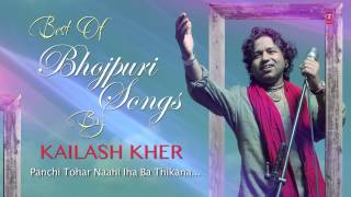 Kailash Kher  King of Soulful Voice   Superhit Bhojpuri Songs  Audio Songs [upl. by Eussoj]