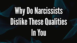 Why Do Narcissists Dislike These Qualities in You [upl. by Ebehp]