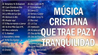 MÚSICA CRISTIANA QUE TRAE PAZ Y TRANQUILIDAD 2022  GRANDES ÉXITOS DE ALABANZA Y ADORIACÓN 2022 [upl. by Coady656]