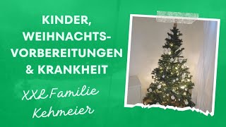 Kinder Weihnachtsvorbereitungen amp Krankheit Alltagswahnsinn einer Großfamilie [upl. by Pitts]