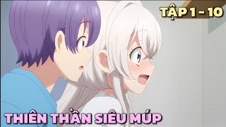 quotNhặt Được Thiên Thần Siêu Múp Về Làm Vợ quot  Tập 1  10  Tóm Tắt Anime [upl. by Atiseret637]