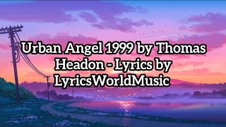 Urban Angel 1999 by Thomas Headon  Lyrics by LyricsWorldMusic [upl. by Pfister]