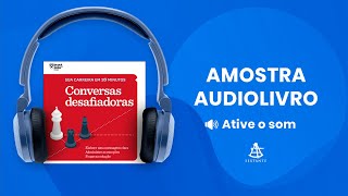 Conversas desafiadoras Sua carreira em 20 minutos  Amostra  Editora Sextante Audiolivro [upl. by Thebault]