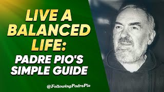 Live a Balanced Life Padre Pios Simple Guide to Spiritual Harmony [upl. by Atsuj]