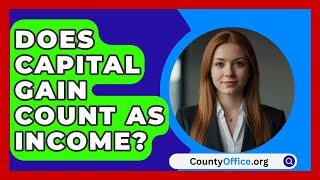 Does Capital Gain Count As Income  CountyOfficeorg [upl. by Fougere502]