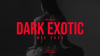 Amanati  Dark Exotic Mix 2023 Exotic Trap Dark Dubstep Continuous Mix [upl. by Yerxa36]