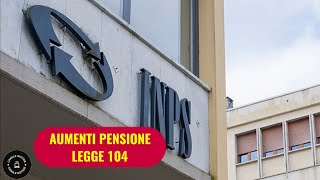 INPS Aumento di pensione con legge 104 dal 2024 ecco i nuovi importi [upl. by Ennaylime923]