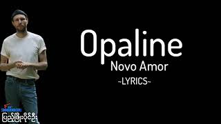 Novo Amor  Opaline Lyrics [upl. by Nathan]