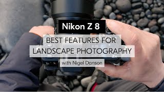 Nikon Z 8  Best features and settings for landscape photography with Nigel Danson [upl. by Aritak760]