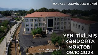 Masallı Rayon Qəzvinoba Kəndi Yeni Ümumi Orta Məktəbi 10092024 [upl. by Adliw387]