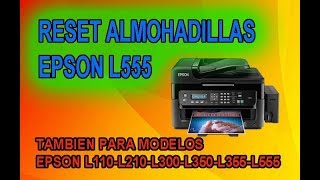 RESET ALMOHADILLAS EPSON L110L210L300L350L355L555 [upl. by Gerkman]