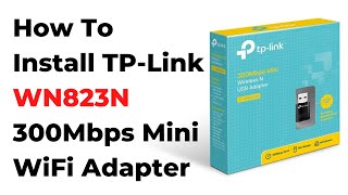 How To Install TPLink TLWN823N 300Mbps Mini Wireless N USB Adapter WinXPWin7Win8Win81Win10 [upl. by Dyl]