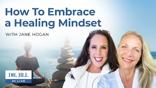 175 Resiliency Radio with Dr Jill How to Embrace a Healing Mindset with Jane Hogan [upl. by Yremrej]