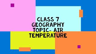 Class 7 Geography topic Air Temperature [upl. by Ajup]