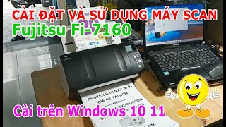 HD cài đặt và sử dụng máy Scan Fujitsu fi7160  Hướng dẫn rất chi tiết [upl. by Mirielle]