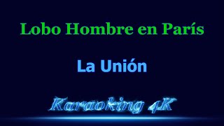 La Unión Lobo Hombre en París Karaoke 4K [upl. by Aihseken]