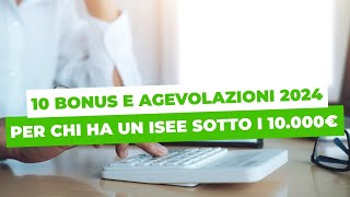 10 BONUS e AGEVOLAZIONI 2024 per chi ha un ISEE sotto i 10000€ [upl. by Eiznekam]