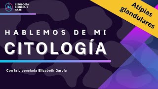 Atipias glandulares en el PAP o citología Hablemos de mi citología [upl. by Emory818]