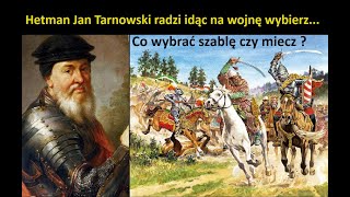 Hetman Jan Tarnowski radzi co wybrać idąc na wojnę szablę czy miecz [upl. by Gurl]