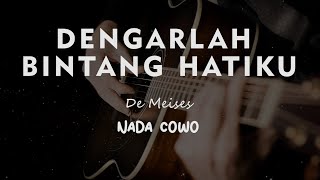 DENGARLAH BINTANG HATIKU  De Meises  KARAOKE GITAR AKUSTIK TANPA VOKAL NADA COWO  MALE [upl. by Laughton954]