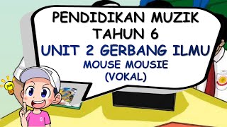 PENDIDIKAN MUZIK TAHUN 6 I UNIT 2 I MOUSE MOUSIE I VOKAL I BUKU TEKS MS 11 [upl. by Natanoj]