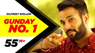 Gunday No 1 Official Video  Dilpreet Dhillon Desi Crew New Punjabi Songs Latest Punjabi Songs [upl. by Standford321]