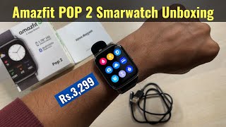 Amazfit Pop 2 Unboxing  Budget Smartwatch at Rs3299 with AMOLED Display Bluetooth Calling etc [upl. by Eintruok]