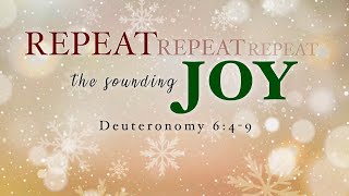 Christmas Eve Morning Service quotRepeat the Sounding JOYquot  Deuteronomy 649 [upl. by Aiyn407]