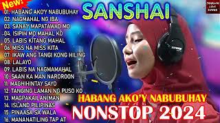 HABANG AKOY NABUBUHAY 😥SANSHAI Medley Original Love Song Playlist 2024 💔💔Best Of SANSHAI Songs 2024 [upl. by Joan]