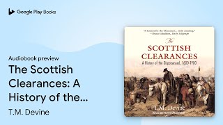 The Scottish Clearances A History of the… by TM Devine · Audiobook preview [upl. by Incrocci]