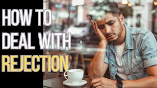 10 Tips for Handling Rejection in Relationships [upl. by Yajeet631]