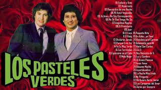 PASTELES VERDES 30 ÉXITOS ROMÁNTICOS DEL AYER  PASTELES VERDES SUS GRANDES ÉXITOS INOLVIDABLES [upl. by Erdreid]