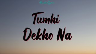 Tumhi Dekho Naa  lyrics   Sonu Nigam amp Alka Yagnik  Kabhi Alvida na Kehna  Shah Rukh Khan [upl. by Martinic]