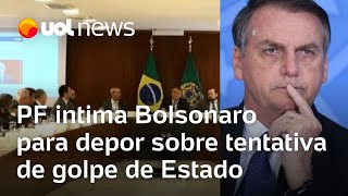 Bolsonaro é intimado pela PF a prestar depoimento sobre tentativa de golpe defesa quer adiar [upl. by Allie]