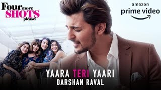 Yaara Teri Yaari Full Video Song by DARSHAN RAVAL  Four More Shots Please 2019 [upl. by Yllom]