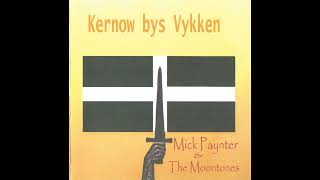 Mick Paynter amp The Moontones  Kernow Bys Vykken CD 2007 [upl. by Neslund628]