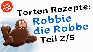 Robbie die Robbe 25 Für absolute Anfänger  Die Robbe in Form bringen  Torten Rezepte [upl. by Roddie215]