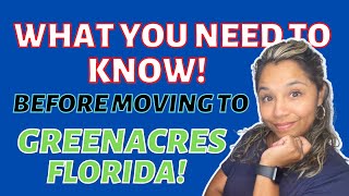 What You Need To Know BEFORE Moving To Greenacres Florida [upl. by Ajaj574]