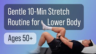 Gentle 10Min Stretch Routine for Lower Body Ages 50 [upl. by Myer]