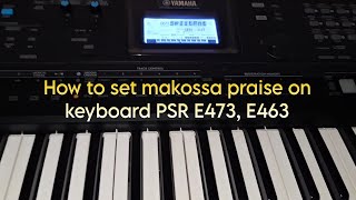 How to set makossa praise on keyboard PSR E473 E463 E363 E443 E323 E373 E273 [upl. by Fenelia]