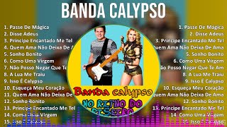 Banda Calypso 2024 MIX Só As Melhores  Passe De Mágica Disse Adeus Príncipe Encantado Me Tele [upl. by Kerril]