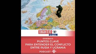 Tercer Ojo te Informa  Episodio 5 Puntos clave para entender el conflicto entre Rusia y Ucrania [upl. by Anaihk]