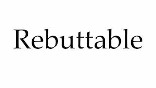 How to Pronounce Rebuttable [upl. by Noral]