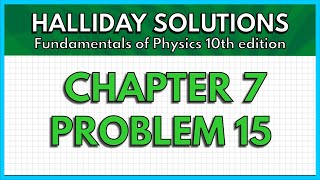 HALLIDAY SOLUTIONS  CHAPTER 7 PROBLEM 15  Fundamentals of Physics 10th [upl. by Ettolrahc268]