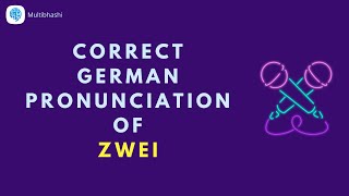 How to pronounce zwei 2 in German  German Pronunciation [upl. by Nolrac]