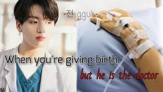 Jungkook ff  When youre giving birth and he is the doctor [upl. by Alyakem597]